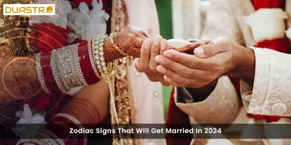 Zodiac Signs That Will Get Married In 2024